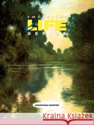 Embracing Life Series Jonathan Hunter 9781600341601 Xulon Press - książka