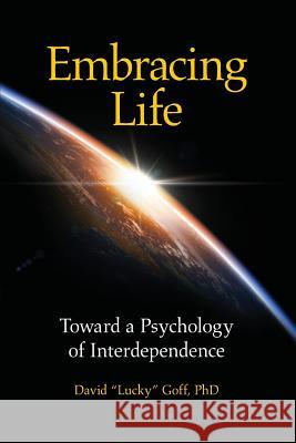 Embracing Life: Toward a Psychology of Interdependence David Lucky Goff 9781936033317 Icrl Press - książka