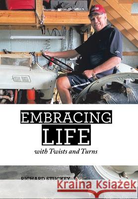 Embracing Life: With Twists and Turns Richard Stuckey 9781664198913 Xlibris Us - książka