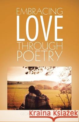 Embracing Love Through Poetry George K. Thompso 9781490749464 Trafford Publishing - książka