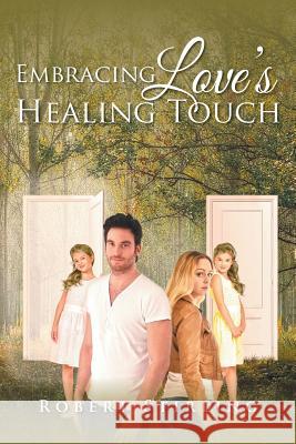 Embracing Love's Healing Touch Robert Stirling 9781643671222 Urlink Print & Media, LLC - książka