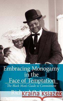 Embracing Monogamy in the Face of Temptation Richard O. Jones 9781420870107 Authorhouse - książka