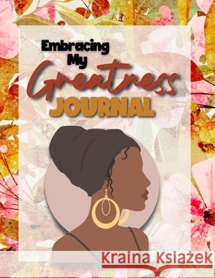 Embracing My Greatness Journal Marisa Booker, Marisa Booker, Bemoore Creative 9781794814080 Lulu.com - książka
