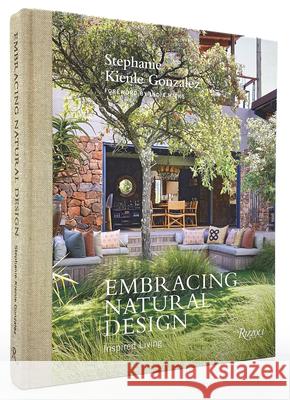 Embracing Natural Design: Inspired Living Stephanie Kienle Gonzalez India Hicks 9780847871551 Rizzoli International Publications - książka