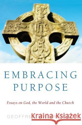 Embracing Purpose Geoffrey Wainwright 9781610970686 Wipf & Stock Publishers - książka