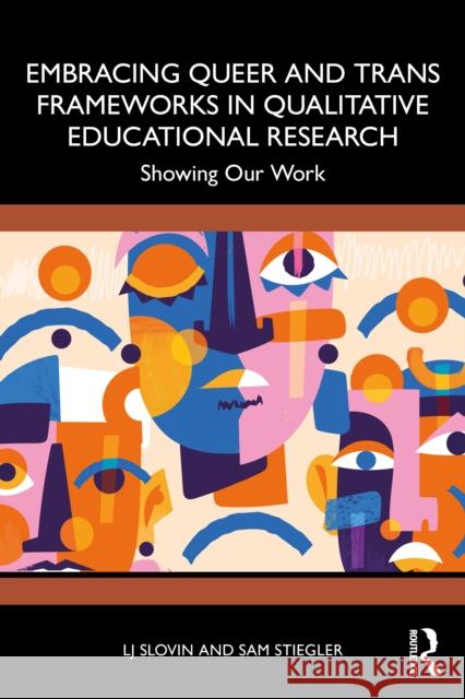 Embracing Queer and Trans Frameworks in Educational Research: Showing Our Work Sam Stiegler 9781032751825 Routledge - książka