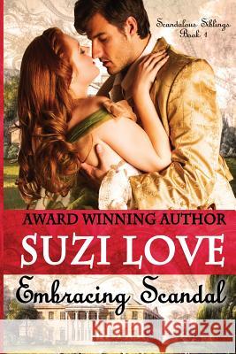 Embracing Scandal: Scandalous Siblings Book 1. Suzi Love 9780992345631 Suzi Love - książka