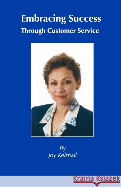 Embracing Success Through Customer Service Joy Kelshall 9789768244031 Joy Kelshall - książka