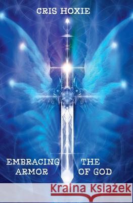 Embracing the Armor of God Cris Hoxie 9798223037286 Cris Hoxie - książka