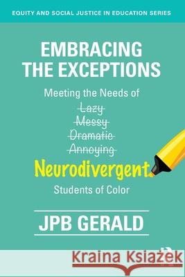 Embracing the Exceptions: Meeting the Needs of Neurodivergent Students of Color Jpb Gerald 9781032729961 Routledge - książka