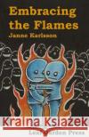 Embracing the Flames Janne Karlsson 9781517177454 Createspace Independent Publishing Platform
