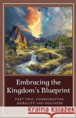 Embracing the Kingdom's Blueprint Part Two Riaan Engelbrecht 9798215096734 Riaan Engelbrecht - książka