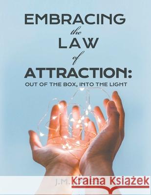 Embracing the Law of Attraction: Out of the Box, Into the Light Joyce Meyer Jones 9781643145280 Authors Press - książka