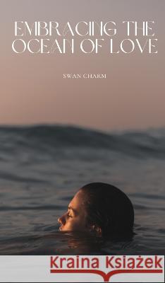 Embracing the Ocean of Love Swan Charm   9789916730140 Swan Charm Publishing - książka