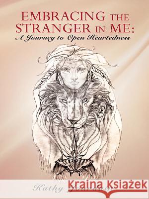 Embracing the Stranger in Me: A Journey to Open Heartedness Jourdain, Kathy 9781452575728 Balboa Press - książka