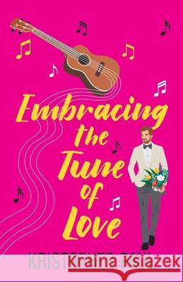 Embracing the Tune of Love Kristopher Paul 9781959623779 Booklocker.com - książka