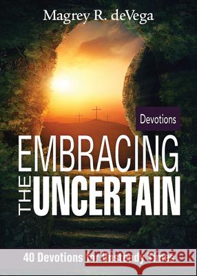 Embracing the Uncertain: 40 Devotions for Unsteady Times Magrey Devega 9781501848094 Abingdon Press - książka