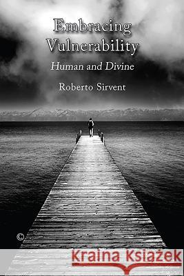Embracing Vulnerability: Human and Divine Roberto Sirvent 9780227176498 James Clarke Company - książka