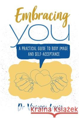 Embracing You: A Practical Guide to Body Image and Self-Acceptance Vivienne Lewis 9781923114159 Australian Academic Press - książka