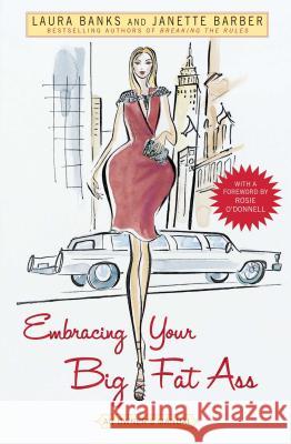 Embracing Your Big Fat Ass: An Owner's Manual Banks, Laura 9781416542797 Atria Books - książka