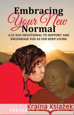 Embracing Your New Normal: A 21 Day Devotional to Support and Encourage You as You Keep Living Teraleen Campbell 9781734827835 Teraleen R. Campbell - książka