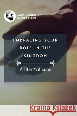 Embracing Your Role in the Kingdom Walter Williams 9798227493224 Deep Discussion Enterprises - książka