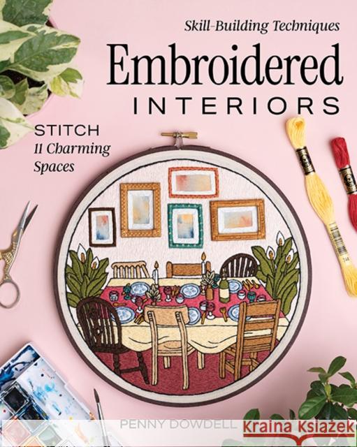 Embroidered Interiors: Stitch 11 Charming Spaces Penny Dowdell 9781644035870 Stash Books - książka