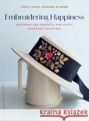 Embroidering Happiness: Patterns and Projects for Life's Everyday Treasures Yula 9781645474371 Roost Books - książka