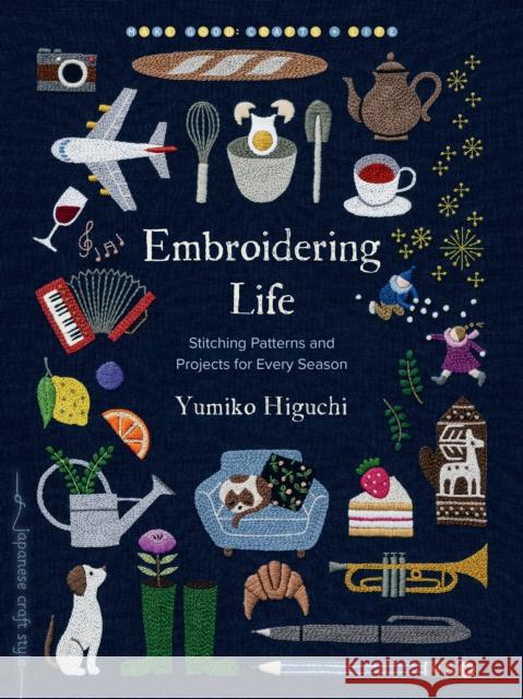 Embroidering Life: Stitching Patterns and Projects for Every Season Yumiko Higuchi 9781645474104 Roost Books - książka
