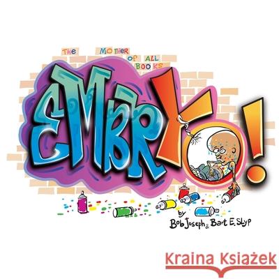 EmbrYO! Bob Joseph Bart E. Slyp 9781733542234 Bobart Books - książka