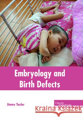 Embryology and Birth Defects Jimmy Taylor 9781632414946 Hayle Medical - książka