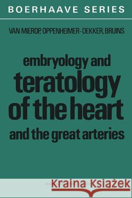 Embryology and Teratology of the Heart and the Great Arteries: Conducting System; Transposition of the Great Arteries; Ductus Arteriosus Van Mierop, L. H. S. 9789400999466 Springer - książka
