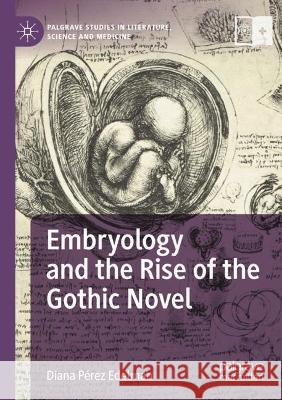 Embryology and the Rise of the Gothic Novel Edelman, Diana Pérez 9783030736507 Springer International Publishing - książka