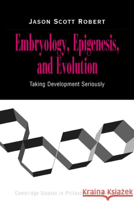 Embryology, Epigenesis and Evolution: Taking Development Seriously Robert, Jason Scott 9780521824675 Cambridge University Press - książka