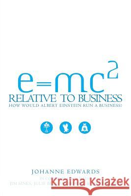 E=MC2 Relative to Business Edwards, Johanne 9781419629617 Booksurge Publishing - książka