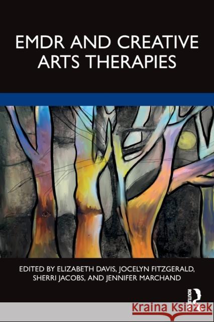 Emdr and Creative Arts Therapies Davis, Elizabeth 9780367742836 Taylor & Francis Ltd - książka