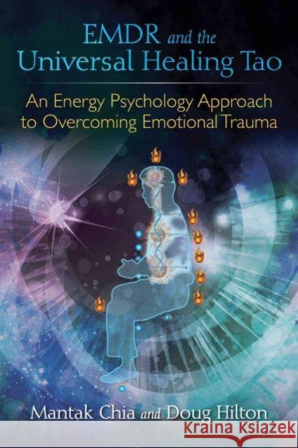 EMDR and the Universal Healing Tao: An Energy Psychology Approach to Overcoming Emotional Trauma Doug Hilton 9781620555514 Inner Traditions Bear and Company - książka