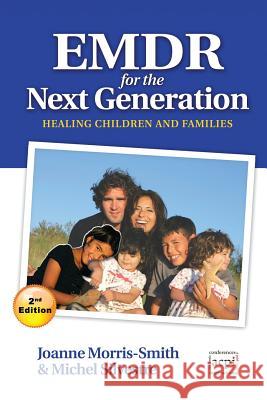 Emdr for the Next Generation-Healing Children and Families 2nd Ed Joanne Morris-Smith Michel Silvestre 9781910309209 Acpil - książka