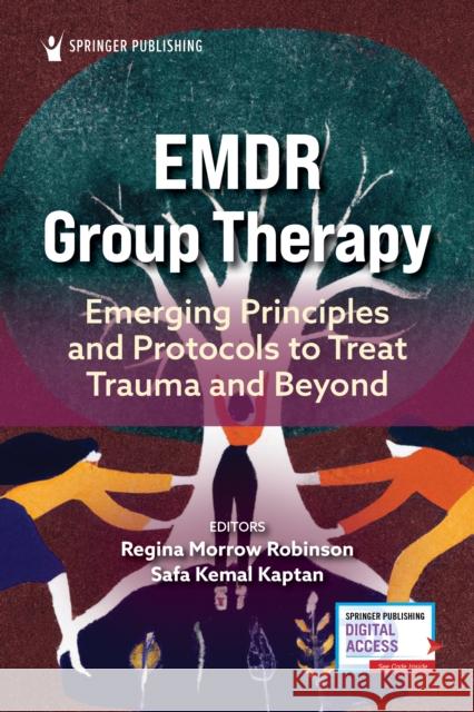 Emdr Group Therapy: Emerging Principles and Protocols to Treat Trauma and Beyond Regina Morrow Robinson Safa Kemal Kaptan 9780826152947 Springer Publishing Company - książka