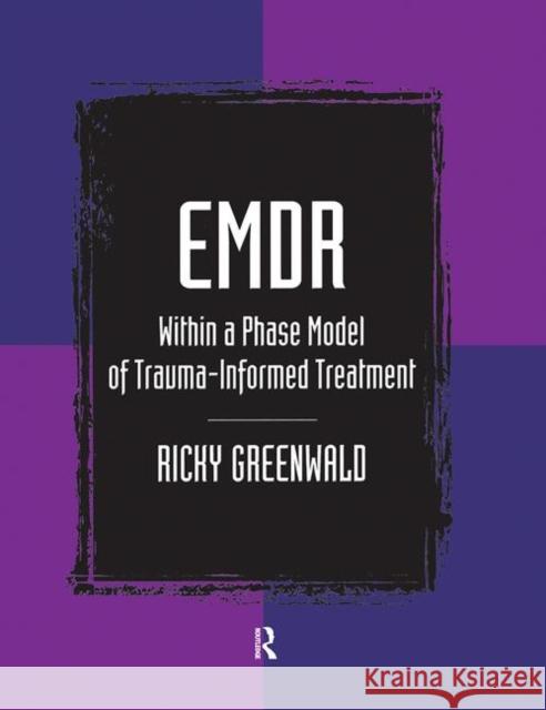 Emdr Within a Phase Model of Trauma-Informed Treatment Greenwald, Ricky 9780789032164 Haworth Press - książka