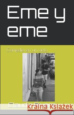 Eme y eme: Comedia en un acto Claudio Rivera 9781974556472 Createspace Independent Publishing Platform - książka