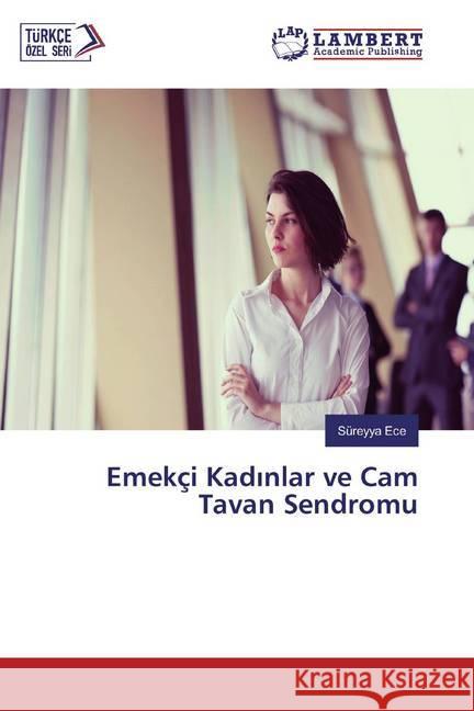 Emekçi Kadinlar ve Cam Tavan Sendromu Ece, Süreyya 9786200234100 LAP Lambert Academic Publishing - książka