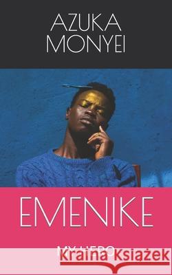 Emenike: My Hero Monyei, Azuka 9798758462430 Independently Published - książka