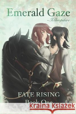 Emerald Gaze: Fate Rising Book One T Shropshire 9798841257806 Independently Published - książka