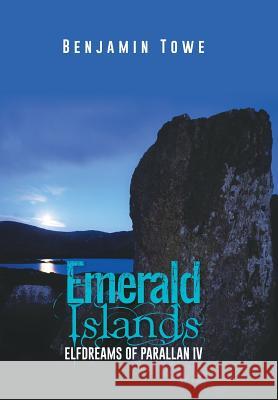 Emerald Islands: Elfdreams of Parallan IV Benjamin Towe 9781496919717 Authorhouse - książka