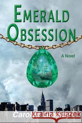 Emerald Obsession Carolyn Greeley 9780996600217 Cjg Publishing - książka