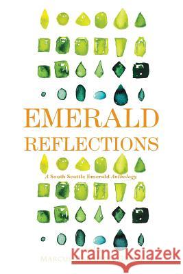 Emerald Reflections 2: A South Seattle Emerald Anthology Marcus Harrison Green 9781609441326 Third Place Press - książka