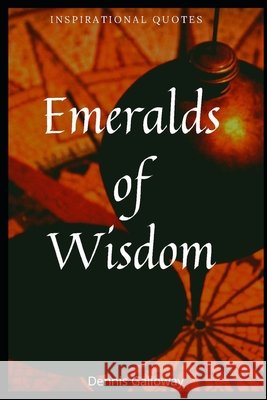 Emeralds of Wisdom: Inspirational Quotes Galloway, Dennis 9798676656461 Independently Published - książka