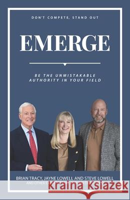 Emerge: Be The Unmistakable Authority In Your Field Brian Tracy Jayne Lowell Steve Lowell 9781774820773 Hasmark Publishing International - książka