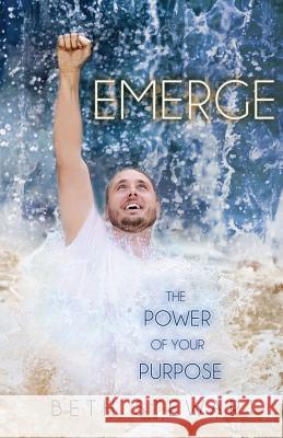 Emerge: The Power of Your Purpose Stewart, Beth 9780990944744 Beth Stewart Ministries - książka